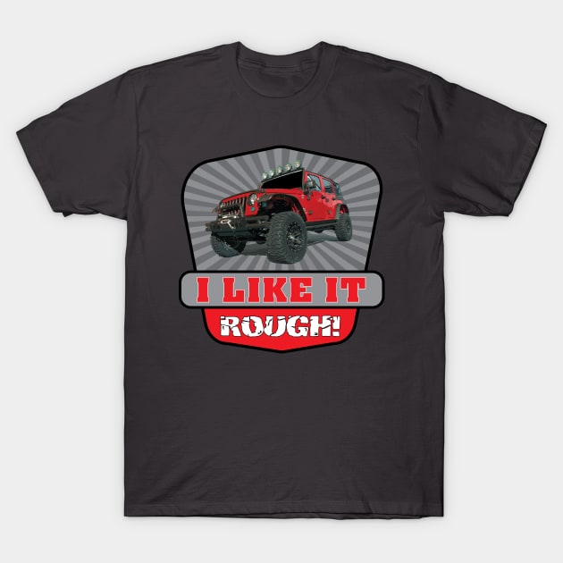 I Like It Rough T-Shirt by igdali1